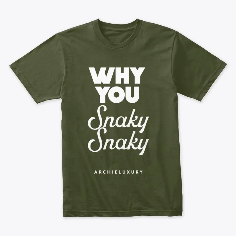 Why You Snaky Snaky - ArchieLuxury